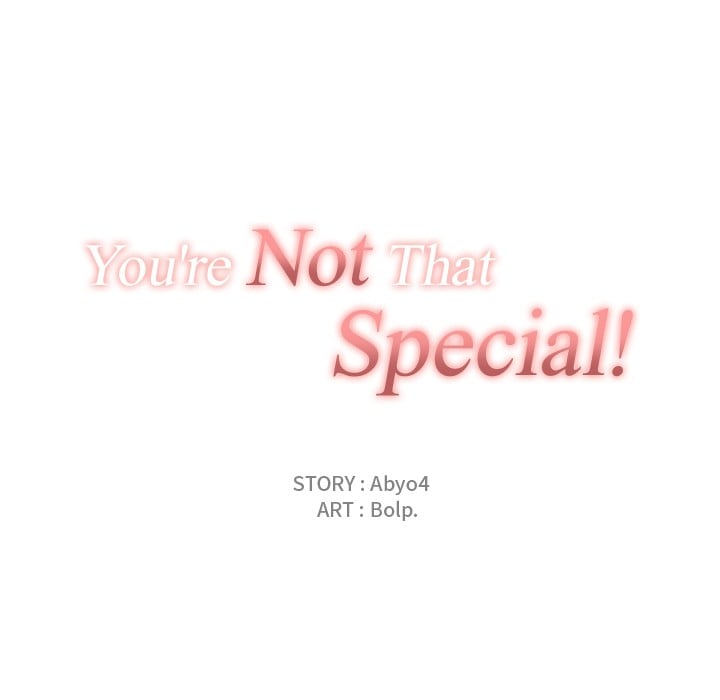 You&#8217;re Not That Special! - Chapter 45 47